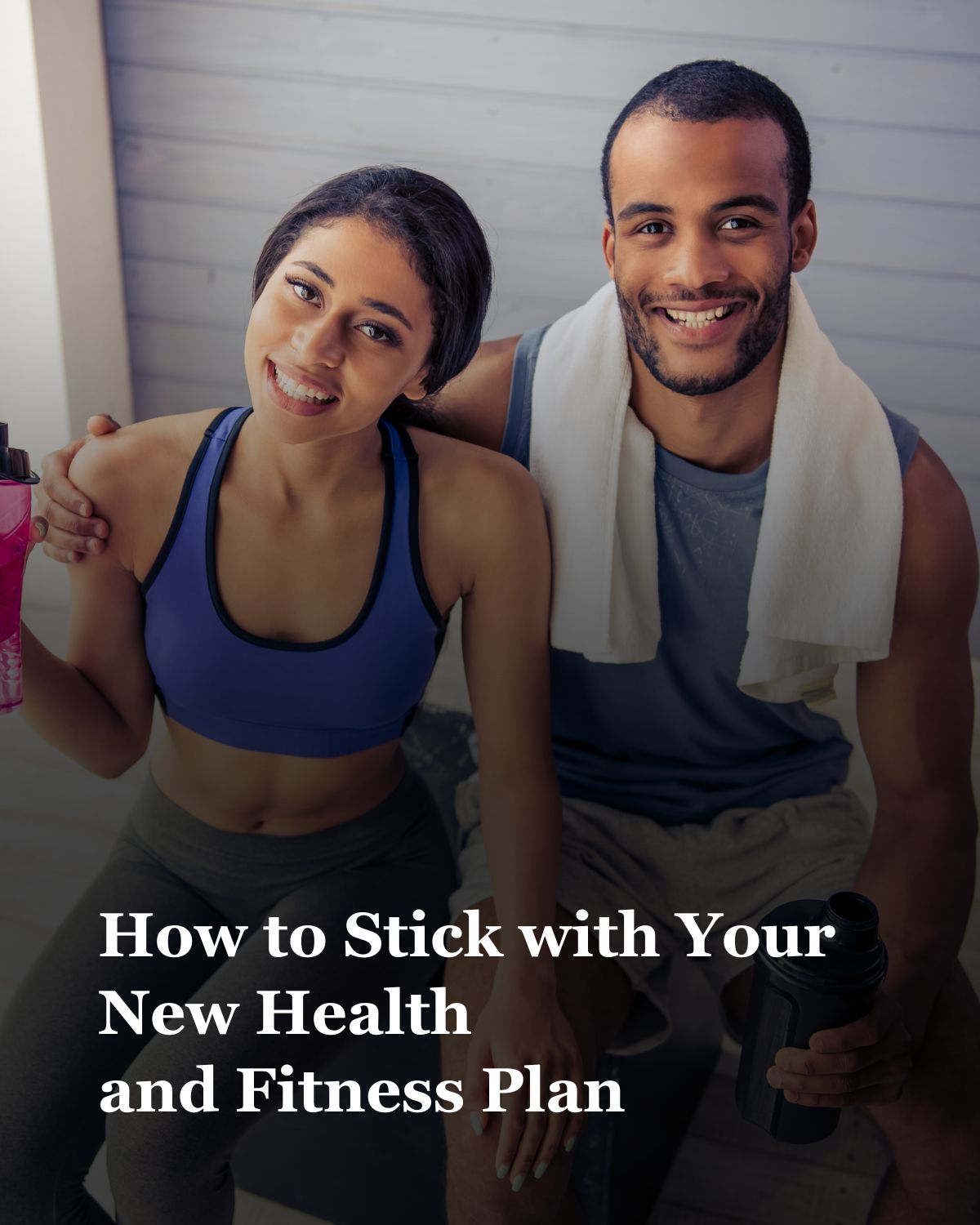 How to Stick with Your New Health and Fitness Plan