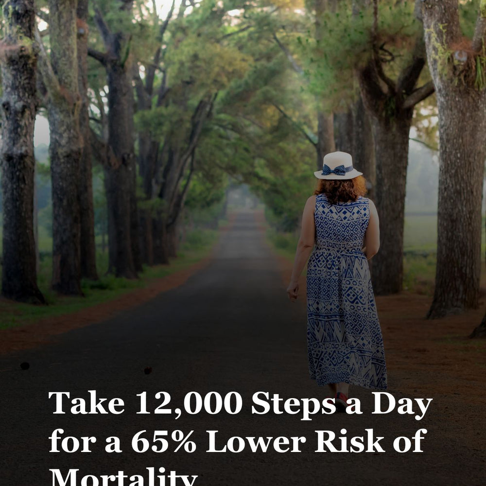 Take 12,000 Steps a Day for a 65% Lower Risk of Mortality