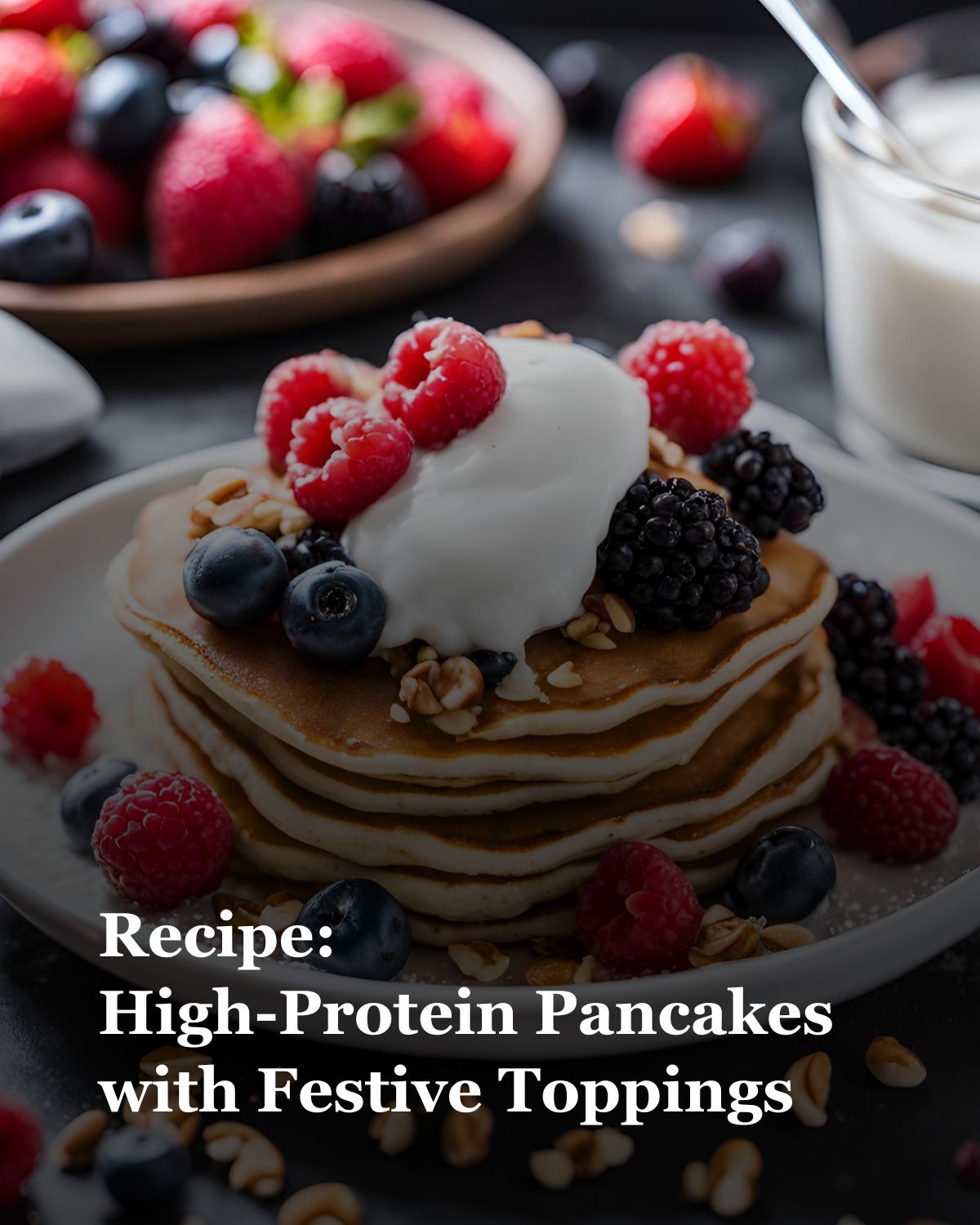 High-Protein Pancakes with Festive Toppings