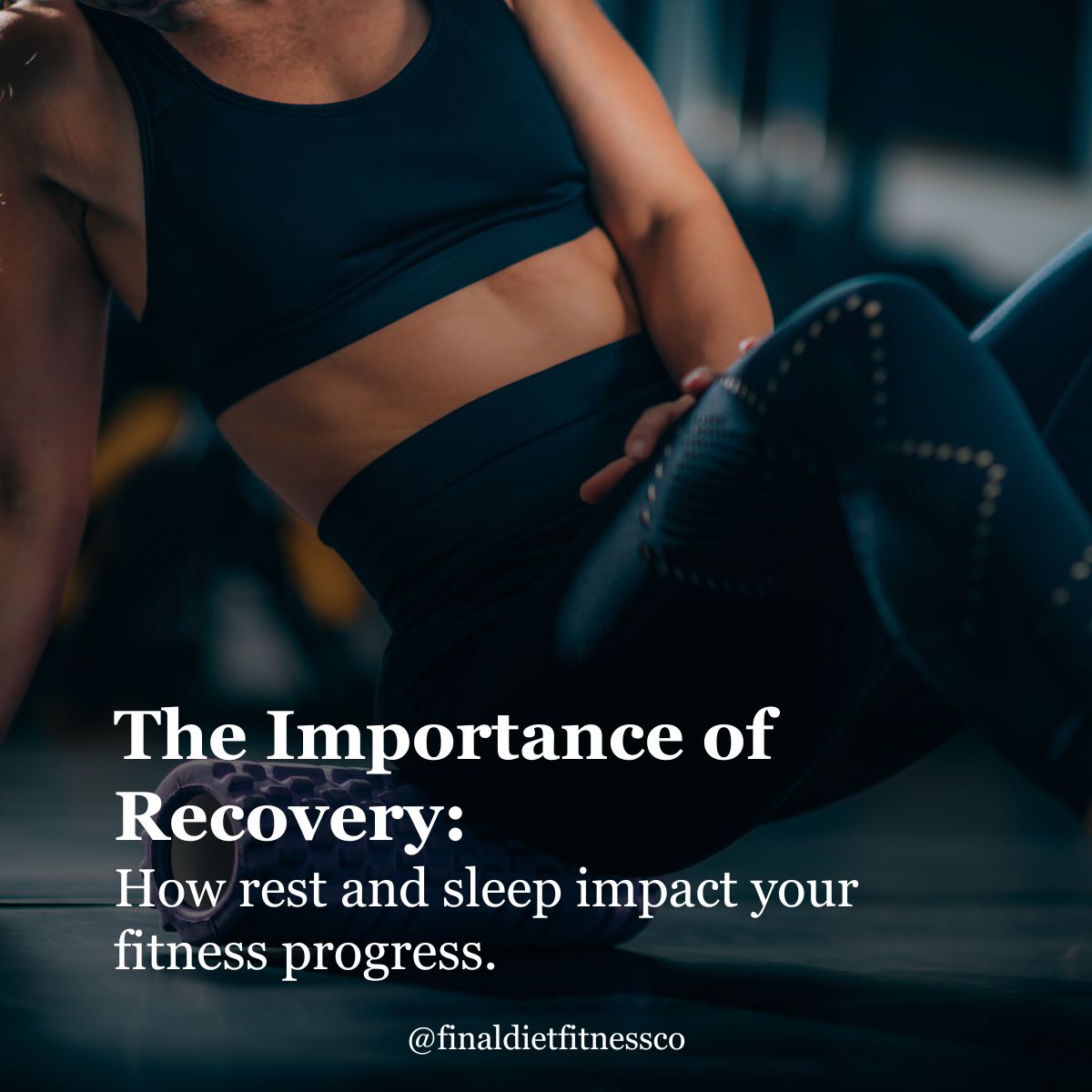 The Importance of Recovery: How Rest and Sleep Impact Your Fitness Progress