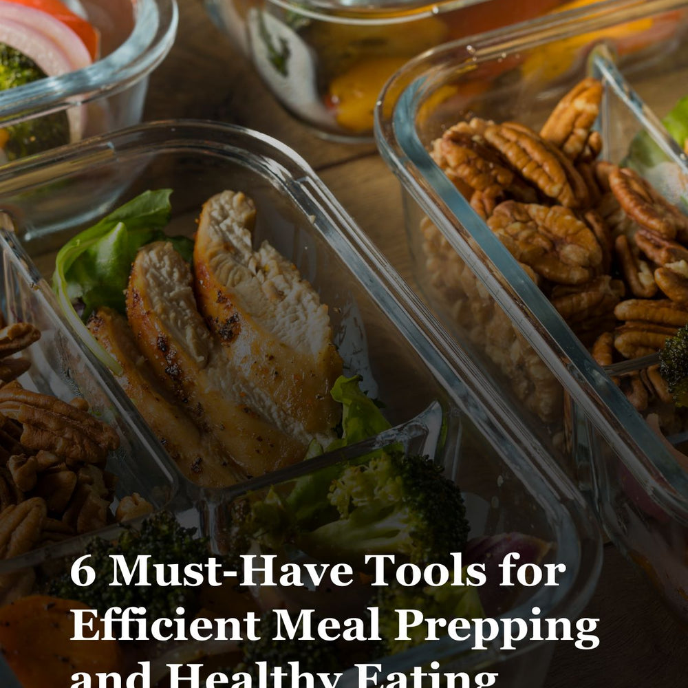 6 Essential Tools Every Meal Prepper Should Have in Their Kitchen