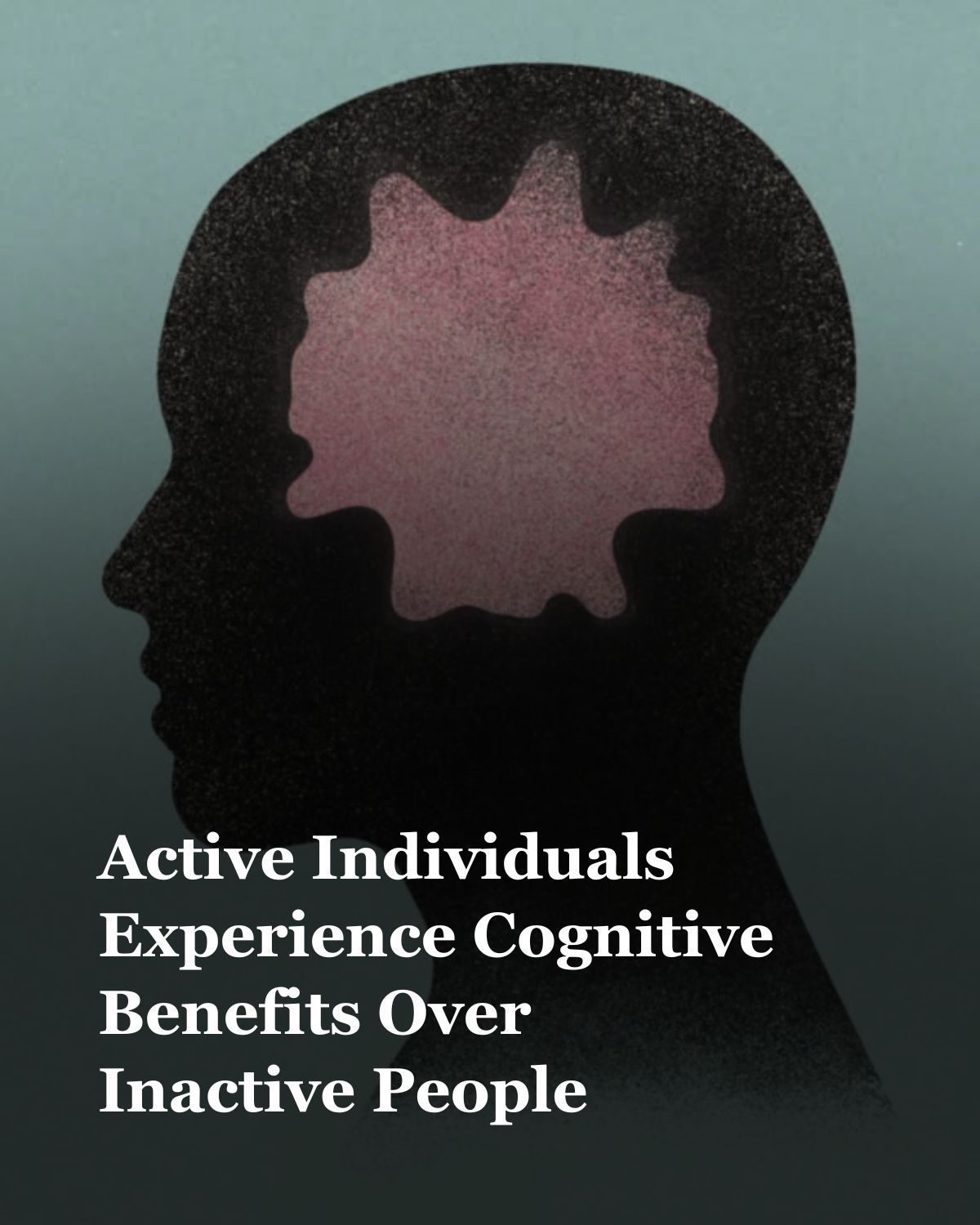 Active Individuals Experience Cognitive Benefits Over Inactive People