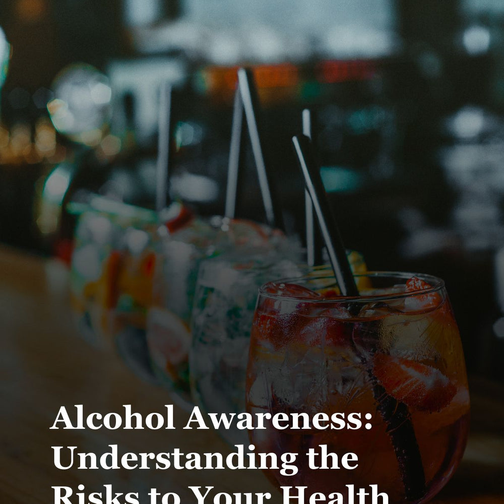 Alcohol Awareness: Understanding the Risks to Your Health