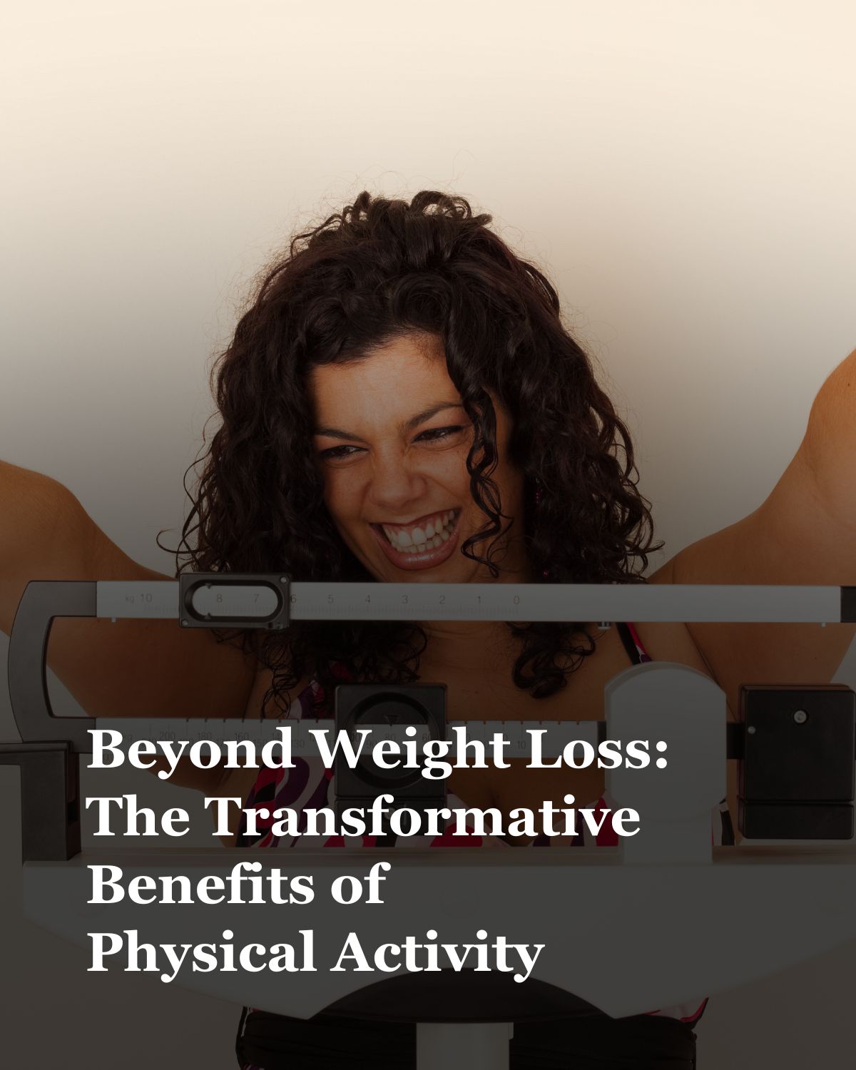 Beyond Weight Loss: The Transformative Benefits of Physical Activity