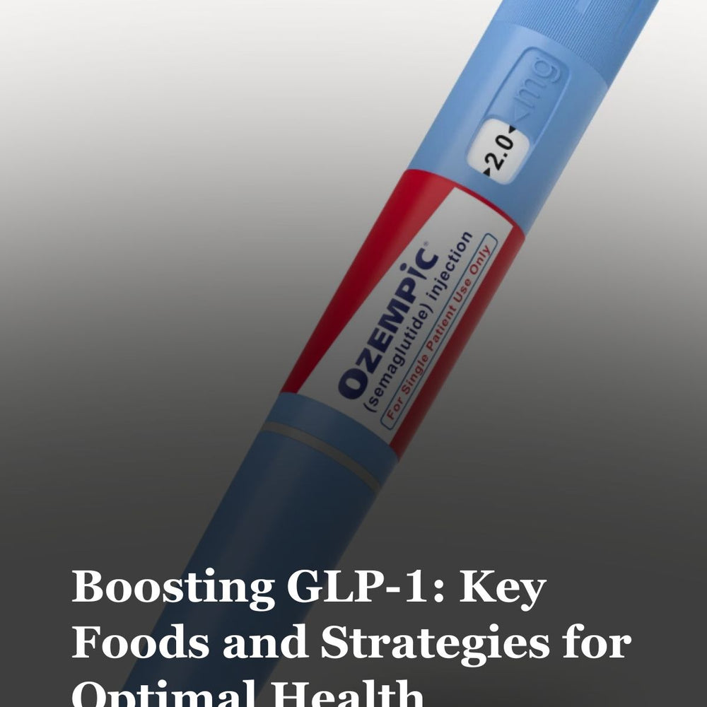 Boosting GLP-1: Key Foods and Strategies for Optimal Health