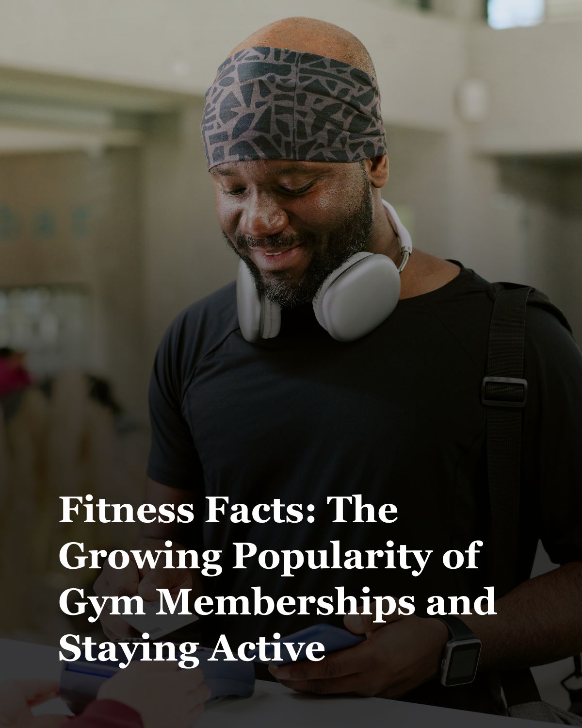Fitness Facts: The Growing Popularity of Gym Memberships and Staying Active
