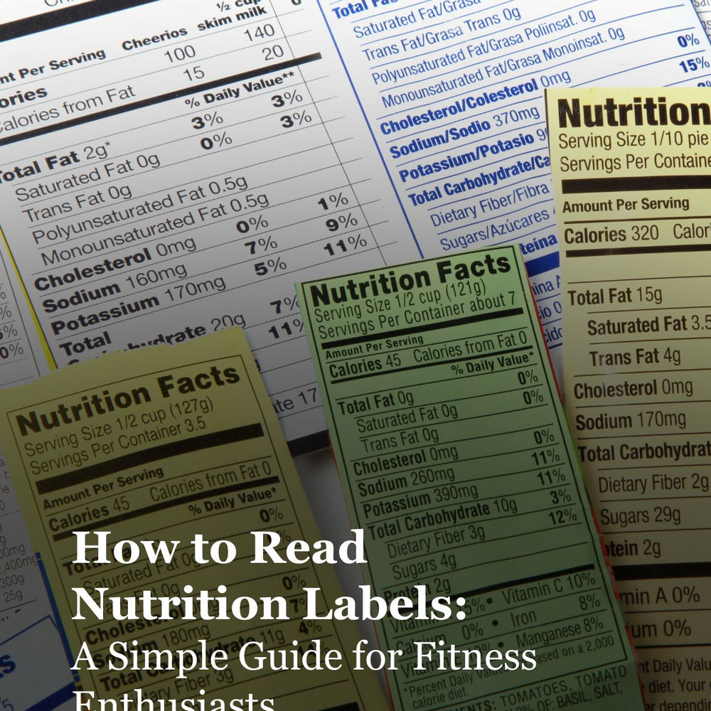 How to Read Nutrition Labels: A Simple Guide for Fitness Enthusiasts