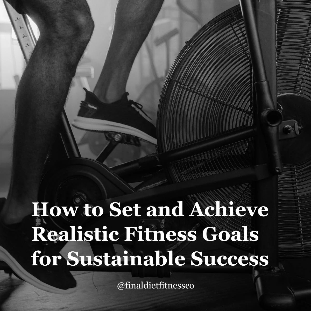 How to Set and Achieve Realistic Fitness Goals for Sustainable Success