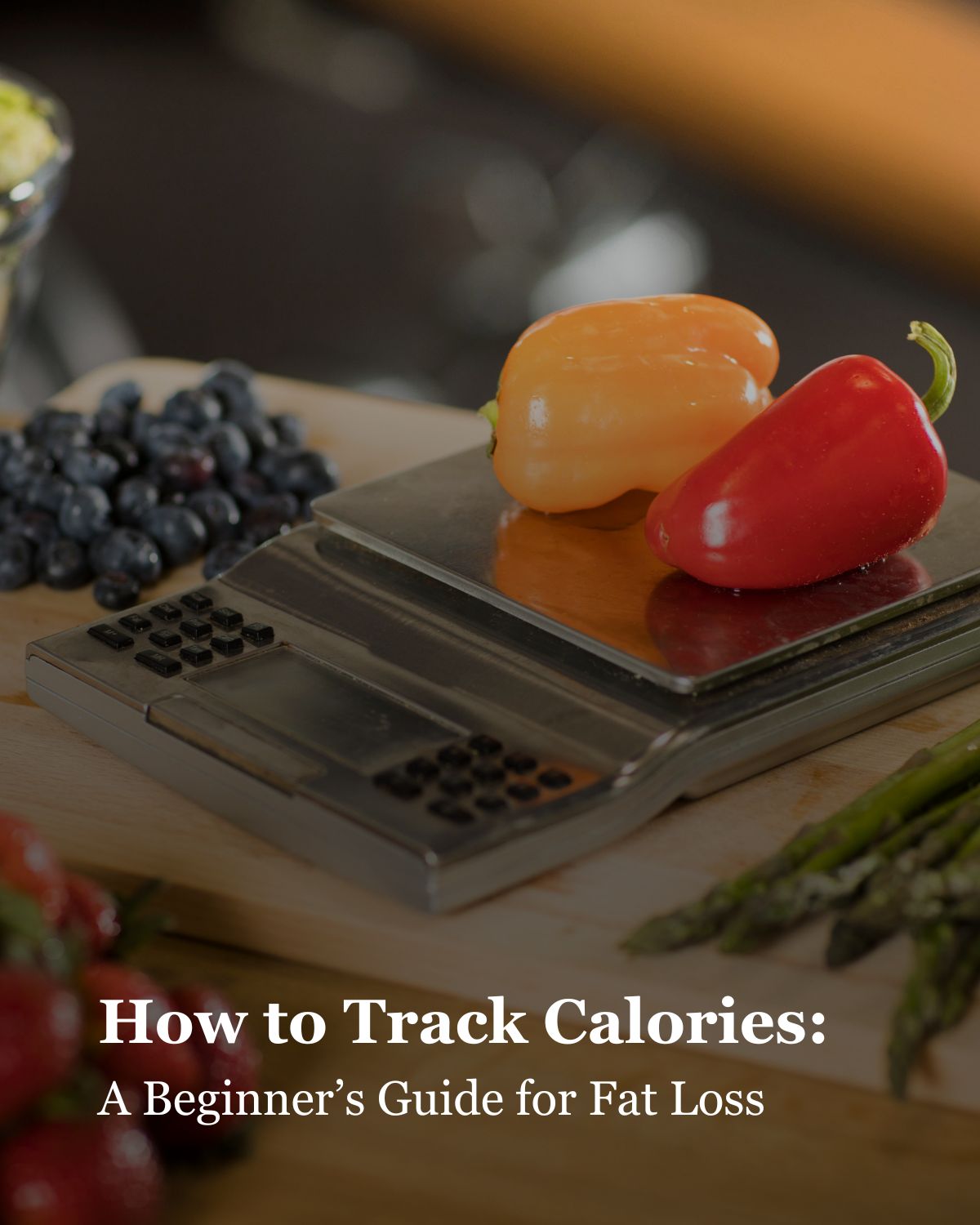 How to Track Calories: A Beginner’s Guide for Fat Loss