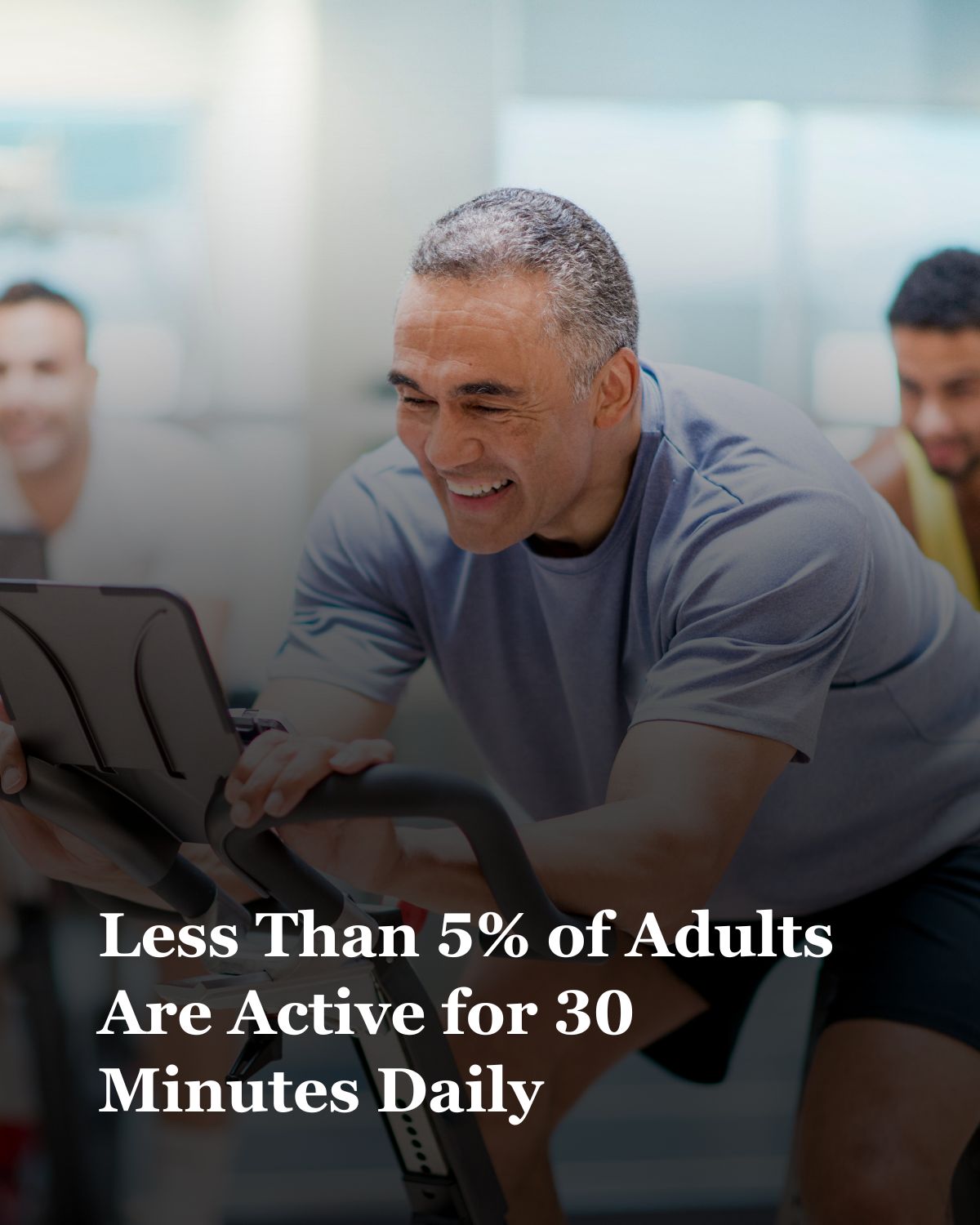 A Shocking Statistic: Less Than 5% of Adults Are Active for 30 Minutes Daily