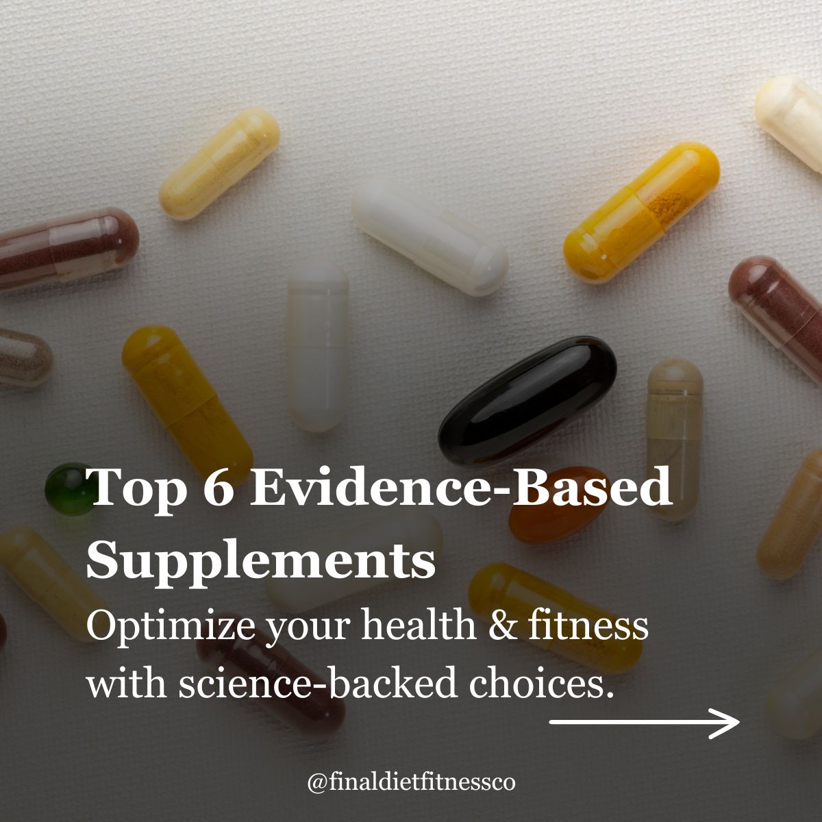 6 Evidence-Based Supplements You Should Take for Better Health and Fitness