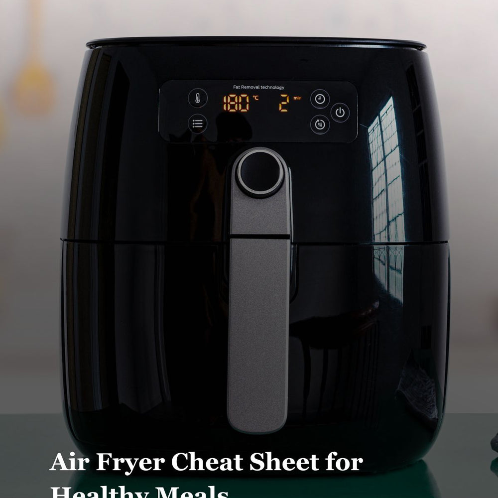 The Ultimate Air Fryer Cheat Sheet for Healthy Eating